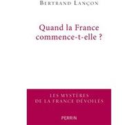 Quand la France commence-t-elle ? Bertrand Lançon (Auteur)