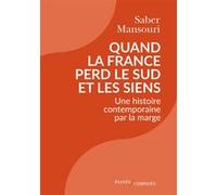 Quand la France perd le Sud et les siens Saber Mansouri (Auteur)