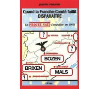 Quand la franche-comte faillit disparaitre le projet nazi d'expulsion en 1940 Le projet nazi d'expulsion - Joseph Pinard - Cetre Eds - broché - Essai