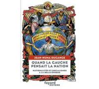 Quand la Gauche pensait la Nation: Nationalités et socialismes à la Belle-Époque
