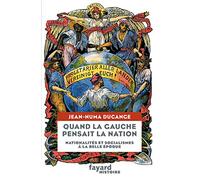Quand la Gauche pensait la Nation: Nationalités et socialismes à la Belle-Époque