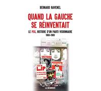 Quand la gauche se réinventait: Le PSU, histoire d'un parti visionnaire, 1960-1989