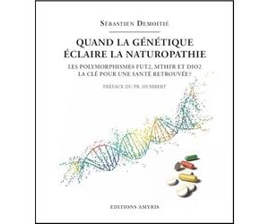 Quand la génétique éclaire la naturopathie: Les polymorphismes fut2, mthfr et dio2 : la clé pour un