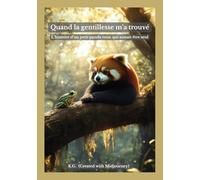 Quand la gentillesse m’a trouvé: L’histoire d’un petit panda roux qui aimait être seul