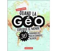 Quand La Géo Explique Le Monde - 40 Phénomènes Que Vous Ne Connaissez Pas Encore