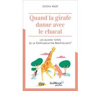Quand la girafe danse avec le chacal Les quatre temps de la Communication NonViolente® - Serena Rust - Jouvence - broché - Essai