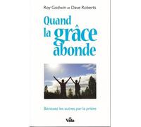 Quand la grâce abonde Bénissez les autres par la prière - Dave Roberts - Vida Eds - broché - Essai