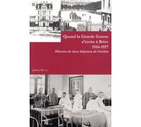 Quand La Grande Guerre S'invite À Brive, 1914-1917 - Histoire De Deux Hôpitaux De L'arrière