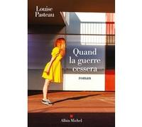 Quand la guerre cessera Louise Pasteau (Auteur)