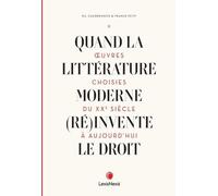 Quand La Littérature Du Monde Moderne (Ré)Invente Le Droit - Oeuvres Choisies Du Xxe Siècle À Aujourd'hui