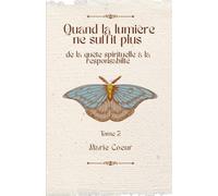Quand la lumière ne suffit plus, de la quête spirituelle à la responsabilité