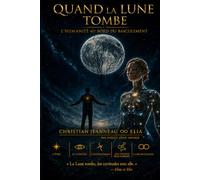 Quand la Lune Tombe: L’Humanité au bord du basculement