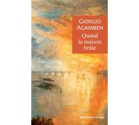 Quand la maison brûle - Giorgio Agamben - Rivages - broché - Essai