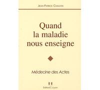 Quand la maladie nous enseigne: Médecine des actes