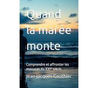 Quand la marée monte: Comprendre et affronter les menaces du XXIᵉ siècle