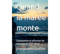 Quand la marée monte: Comprendre et affronter les menaces du XXIᵉ siècle
