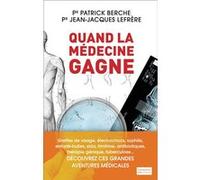 Quand la médecine gagne Jean-Jacques Lefrère (Auteur), Patrick Berche (Auteur)