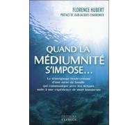 Quand la médiumnité s'impose... Le témoignage bouleversant d'une mère de famille qui communique avec les défunts à une expérience de mort imminente - Florence Hubert - Exergue - broché - Essai