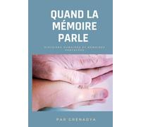 Quand la mémoire parle: Histoires humaines et mémoires partagées