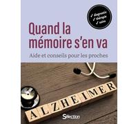Quand la mémoire s'en va: Aide et conseils pour les proches