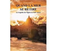 Quand la mer se retire: La tragédie de l'Eglise au XXIe siècle