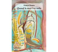 Quand la mer s'en mêle - Franca Doura - Complicites Eds - broché - Nouvelles