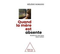 Quand la mère est absente Souffrance des liens mère-enfant - Hélène Romano - Odile Jacob - broché - Essai