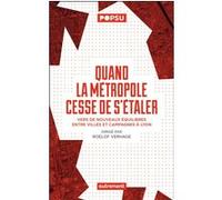 Quand La Métropole Cesse De S'étaler - Vers De Nouveaux Équilibres Entre Villes Et Campagnes À Lyon