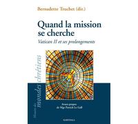 Quand la mission se cherche. Vatican II et ses prolongements - Bernadette Truchet - Karthala - broché - Essai