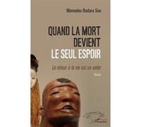 Quand la mort devient le seul espoir Mamadou Badara Seck (Auteur)