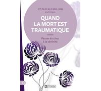 Quand la mort est traumatique - Passer du choc à la sérénité