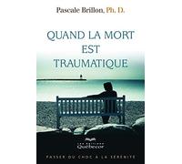 Quand la mort est traumatique: Passer du choc à la sérénité