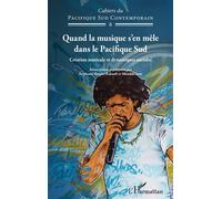 Quand La Musique S'en Mêle Dans Le Pacifique Sud - Création Musicale Et Dynamiques Sociales