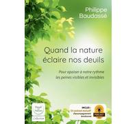 Quand la nature éclaire nos deuils: Pour apaiser à notre rythme les peines visibles et invisibles