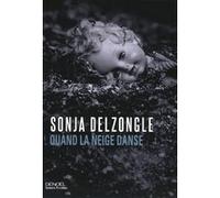 Sonja Delzongle – Quand la neige danse – Roman – Broché