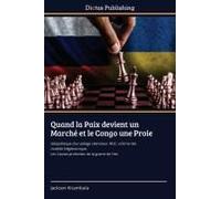 Quand La Paix Devient Un Marché Et Le Congo Une Proie