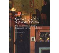 Quand La Peinture Se Joue Des Portes - Sur Des Oeuvres De Degas, Fragonard, Salviati Et Vallotton