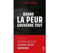 Quand la peur gouverne tout - Wokisme, Extrême gauche, Extrême droite, Islamisme
