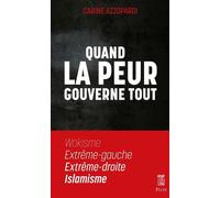 Quand la peur gouverne tout - Wokisme, Extrême gauche, Extrême droite, Islamisme - Carine Azzopardi - Plon - broché - Essai