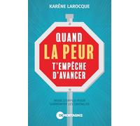 Quand la peur t'empêche d'avancer - Mode d'emploi pour surmonter les obstacles