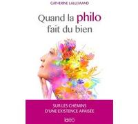 Quand la philo fait du bien Catherine Lallemand (Auteur)
