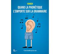 Quand la phonétique l'emporte sur la grammaire