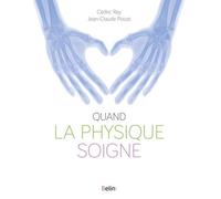 Quand la physique soigne Jean-Claude Poizat (Auteur), Cédric Ray (Auteur)