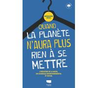 Quand la planète n'aura plus rien à se mettre L'industrie de la mode, un scandale environnemental et social - Bérengère Weiss - Delachaux et niestlé - broché - Essai