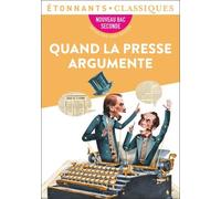 Quand La Presse Argumente - Nouveau Bac Seconde - Anthologie Avec Dossier