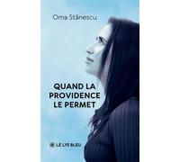 Quand la Providence le permet - Oma Stanescu - Le Lys Bleu - broché - Biographie