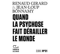 Renaud Girard et Jean-Loup Bonnamy – Quand la psychose fait dérailler le monde – Gallimard