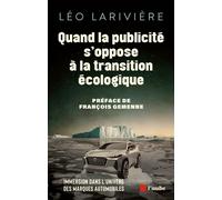 Quand la publicité s'oppose à la transition écologique - Léo Larivière - L'aube Eds De - broché - Essai