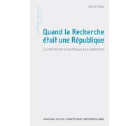 Quand la Recherche était une République: La recherche scientifique à la Libération