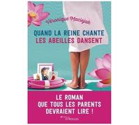 Véronique Maciejak – Quand la reine chante les abeilles dansent